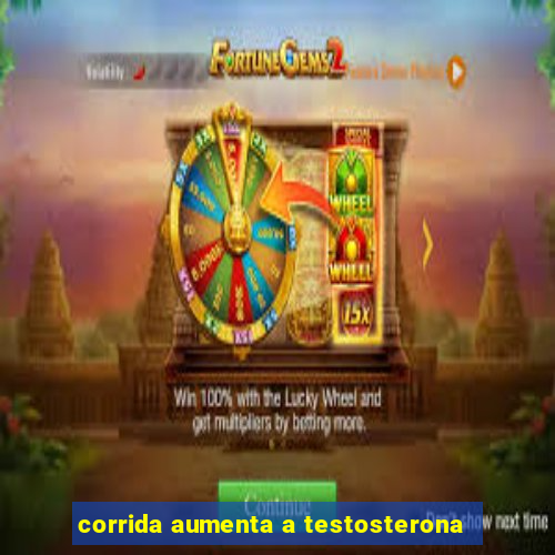 corrida aumenta a testosterona